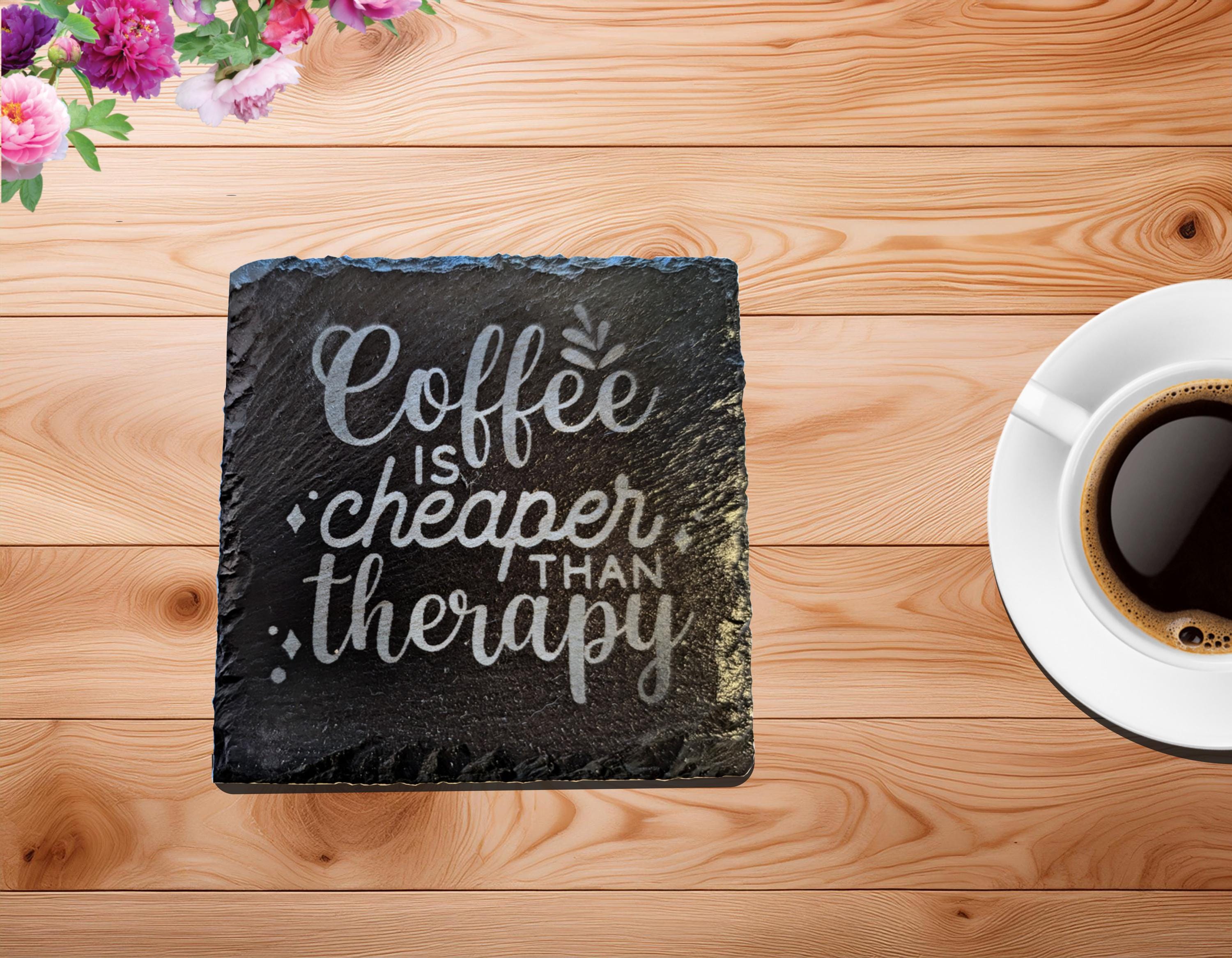 Personalized Slate Coffee Coaster: "Coffee is Cheaper Than Therapy"