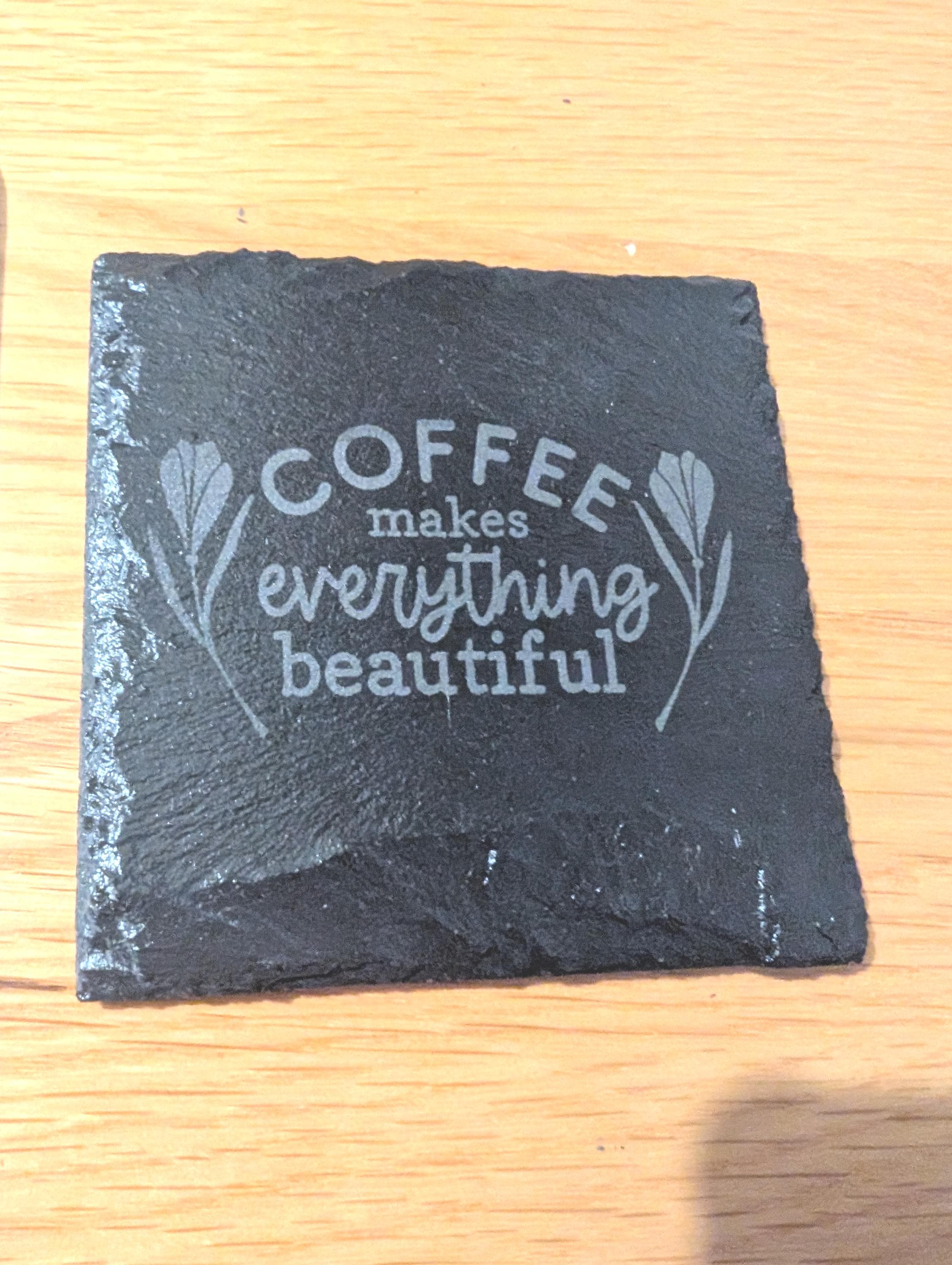 Personalised Slate Coaster - "Coffee makes everything beautiful" - Coffee Lover - Personalised Gift for Him/Her - Handmade