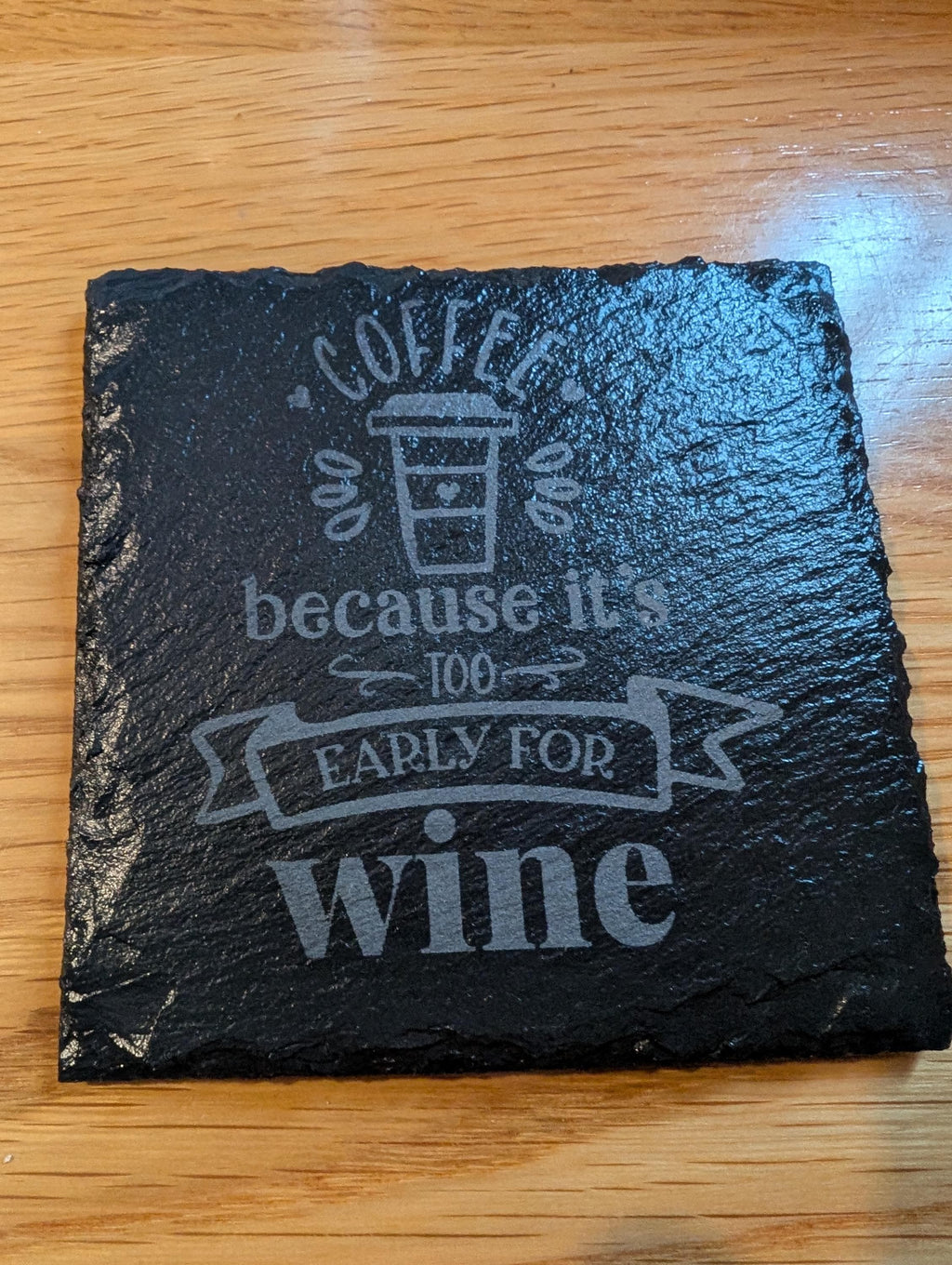 Personalized Slate Coaster: Coffee Lover Gift, "Coffee Because It's Too Early For Wine"