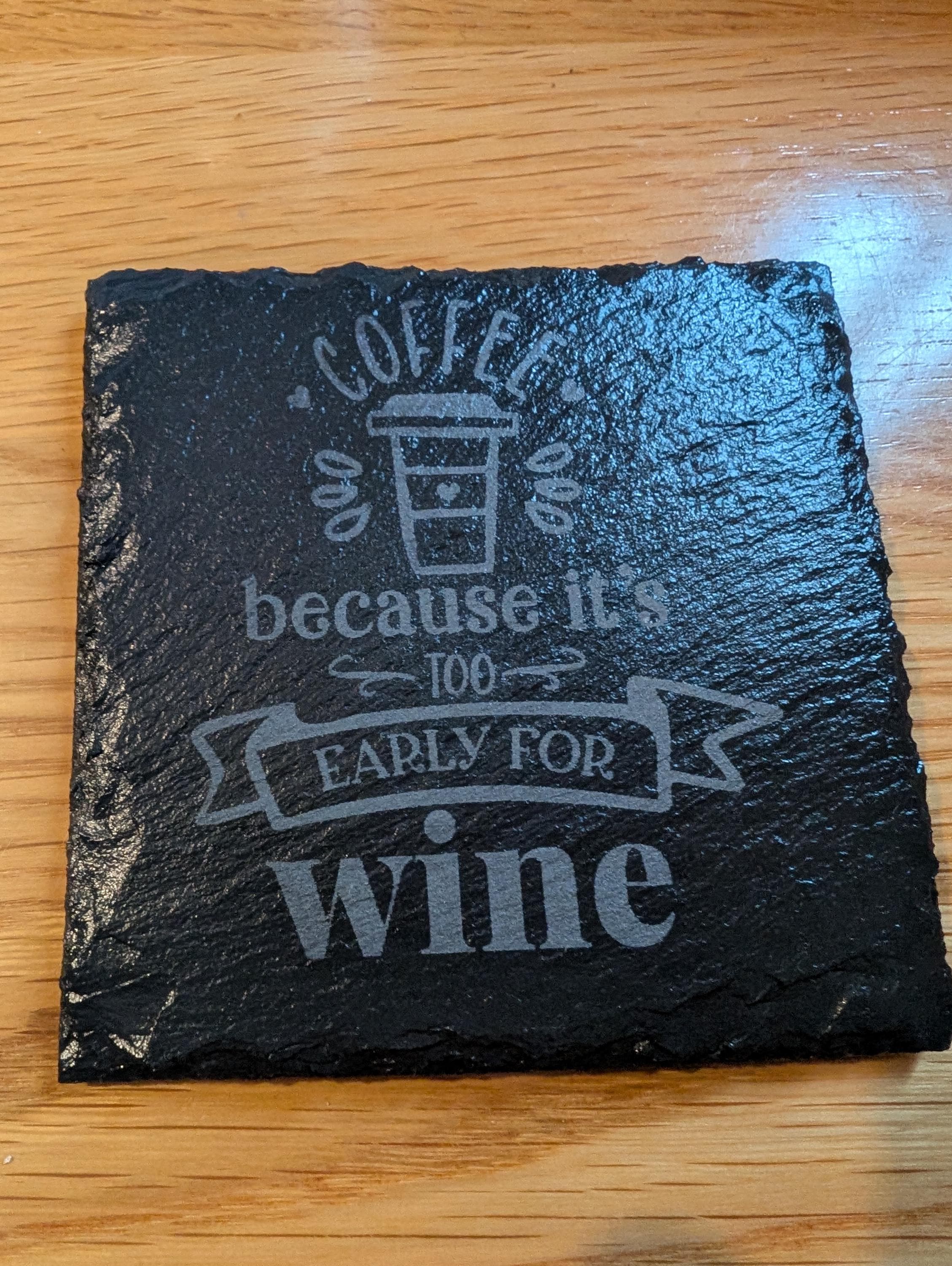 Personalized Slate Coaster: Coffee Lover Gift, "Coffee Because It's Too Early For Wine"