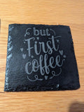 Engraved Slate Coaster: "But First Coffee" - Handmade Coffee Lover Gift